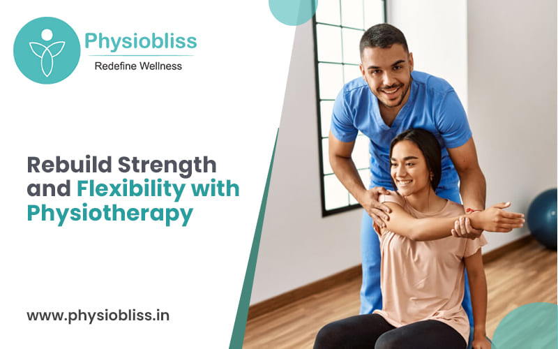 Rebuild Strength and Flexibility with Physiotherapy